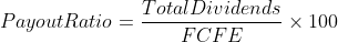 Payout Ratio = \frac{Total Dividends}{FCFE}\times 100